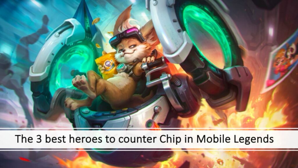 The 3 best heroes to counter Chip in Mobile Legends: Bang Bang ONE Esports article link